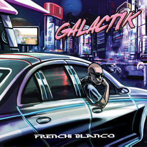 Dengarkan lagu Galactik nyanyian Frenchi Blanco dengan lirik