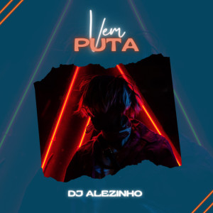 Album Vem puta (Explicit) oleh DJ ALEZINHO