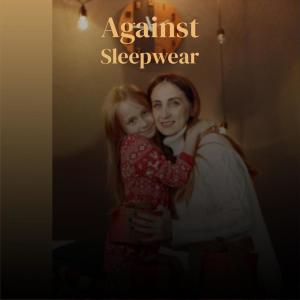 Dengarkan Against Sleepwear lagu dari Tris Pottie dengan lirik