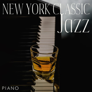 Album New York Classic Jazz (Piano Lounge Bar Music) oleh Jazz Piano Bar Academy