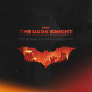 Dpsy的專輯The Dark Knight (Explicit)