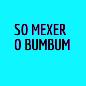 Album So Mexer o Bumbum (Explicit) oleh DJ Juninho da Vs