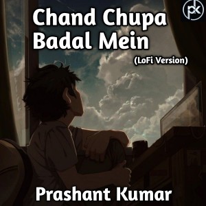 收听Prashant Kumar的Chand Chupa Badal Mein LoFi歌词歌曲