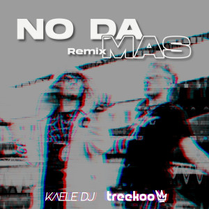 Album No Da Mas (Remix) from Treekoo
