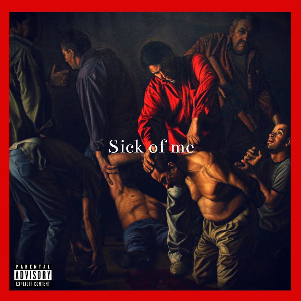 Sick of Me (Explicit)