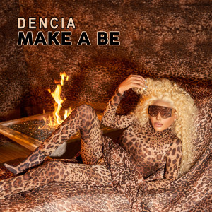 收听Dencia的Make a Be歌词歌曲