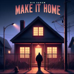 Big Sarem的專輯Make It Home (feat. JPBEATZ) [Explicit]