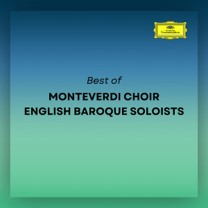 Monteverdi Choir的專輯Best of Monteverdi Choir & English Baroque Soloists