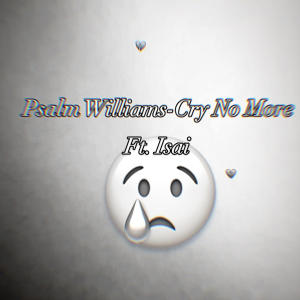 收聽Psalm Williams的Cry No More (feat. Isai)歌詞歌曲