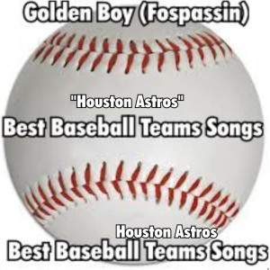 收聽Golden Boy (Fospassin)的Houston Astros歌詞歌曲