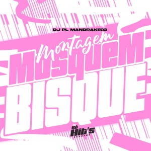 Album Montagem Mosquem Bisque (Explicit) from DJ PL MANDRAKE03