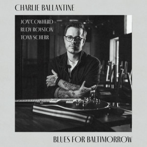 Dengarkan lagu Blues For Baltimorrow nyanyian Charlie Ballantine dengan lirik