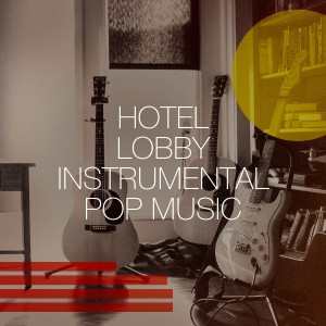 อัลบัม Hotel Lobby Instrumental Pop Music ศิลปิน Various Artists