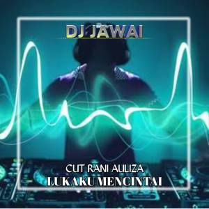 Album Lukaku Mencintai (DJ Jawai Remix) oleh DJ Jawai
