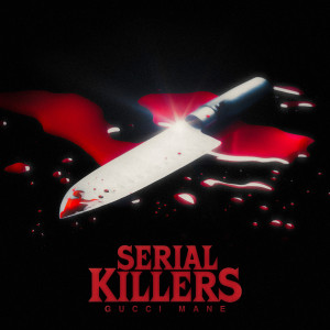 收聽Gucci Mane的Serial Killers (Clean)歌詞歌曲