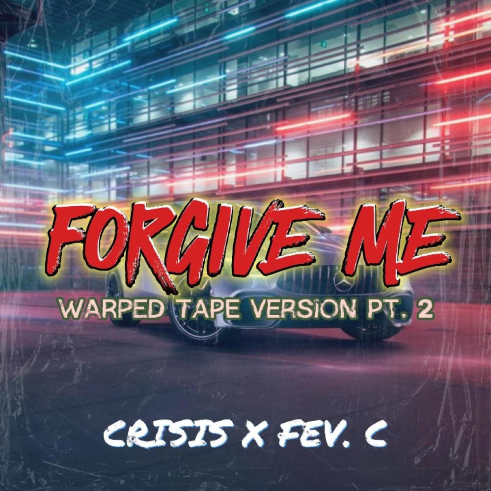 Forgive Me (Warped Version Pt. 2)