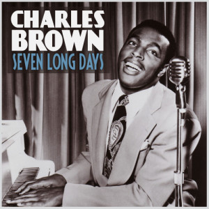 收聽Charles Brown的Seven Long Days歌詞歌曲