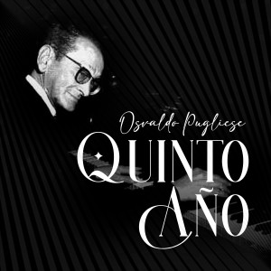 Osvaldo Pugliese的專輯Quinto Año (En Vivo)