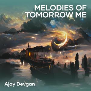 Melodies of Tomorrow Me (Acoustic) dari Ajay Devgan