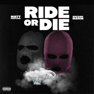 收听Matt Montana的Ride or Die (Explicit)歌词歌曲