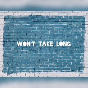 ดาวน์โหลดและฟังเพลง Won't Take Long (Explicit) พร้อมเนื้อเพลงจาก Leo Mondavi