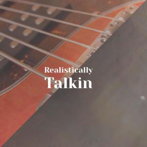 Dengarkan Realistically Talkin lagu dari Velyn dengan lirik