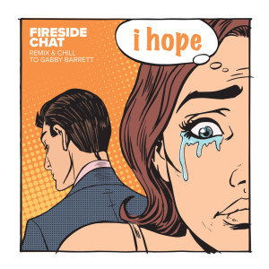 I Hope (Remix & Chill to Gabby Barrett) dari Fireside Chat