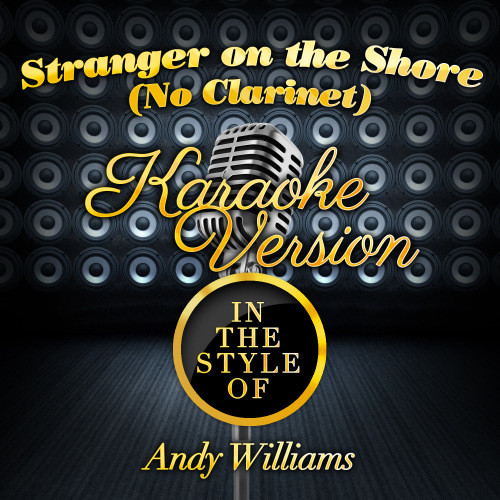 Stranger on the Shore (No Clarinet) [In the Style of Andy Williams] [Karaoke Version]