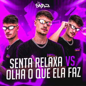 Dengarkan lagu SENTA RELAXA VS OLHA O QUE ELA FAZ (Explicit) nyanyian DJ SARZI dengan lirik