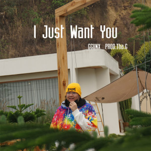GGUNX的專輯I Just Want You - Single