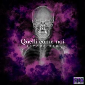 Psycho Red的專輯Quelli come noi (feat. Bj who?) (Explicit)