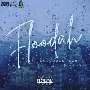 收聽BugZbugs "BZB"的Floodah (feat. Rejo Dan) (Radio Edit|Explicit)歌詞歌曲
