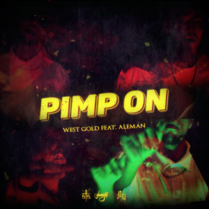 Album Pimp on (feat. Aleman, Poofer, iQlover, Robot & Jarabe Kidd) (Explicit) from West Gold
