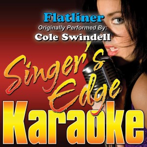 ดาวน์โหลดและฟังเพลง Flatliner (Originally Performed by Cole Swindell) [Karaoke] (Karaoke) พร้อมเนื้อเพลงจาก Singer's Edge Karaoke