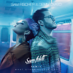 ดาวน์โหลดและฟังเพลง What Other People Say (Sam Feldt Remix) (Sam Feldt Remix|Explicit) พร้อมเนื้อเพลงจาก Sam Fischer