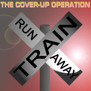 收聽The Cover-up Operation的Runaway Train歌詞歌曲