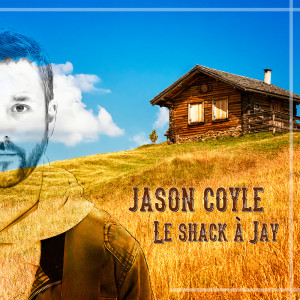 Listen to Le shack à Jay song with lyrics from Jason Coyle