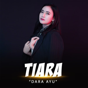Listen to Tiara song with lyrics from Dara Ayu