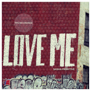 Dengarkan Love Me (Re-Edit) lagu dari Sasha Primitive dengan lirik