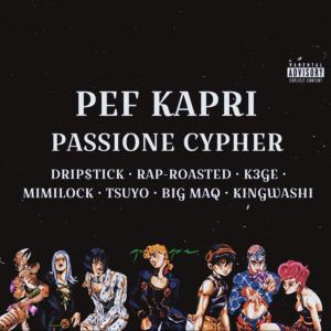 Dengarkan lagu PASSIONE CYPHER (Explicit) nyanyian PEF Kapri dengan lirik