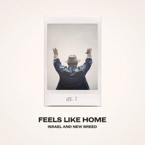 Feels Like Home, Vol. 2 dari Israel & New Breed