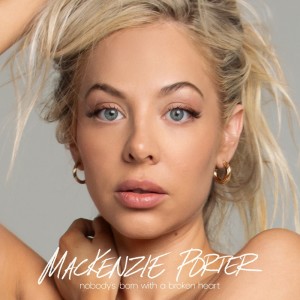收聽MacKenzie Porter的Nobody's Born With A Broken Heart歌詞歌曲
