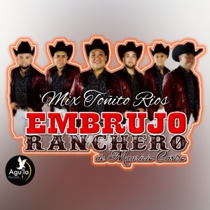 收聽EMBRUJO RANCHERO的Mix Toñito Ríos: Mujerzuela/Cuatro Letras/Supe Quererte歌詞歌曲