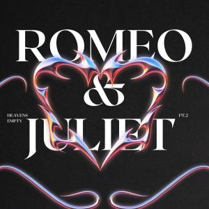 ดาวน์โหลดและฟังเพลง Romeo & Juliet Pt. 2 พร้อมเนื้อเพลงจาก Heavens Empty