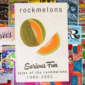 Rockmelons的專輯Serious Fun: Tales Of The Rockmelons 1985-2002
