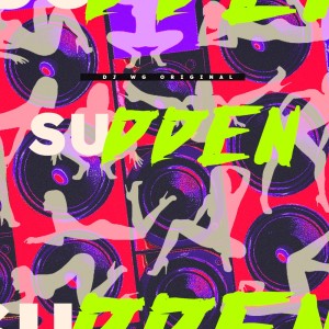 收聽DJ Wg Original的SUDDEN (Explicit)歌詞歌曲