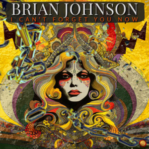 Brian Johnson的专辑I Can't Forget You Now (Remastered 2024)