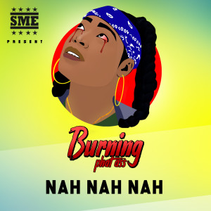 Dengarkan Nah Nah Nah lagu dari BURNING PHAT ASS dengan lirik