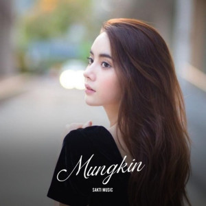 Listen to Mungkin song with lyrics from Sakti Music