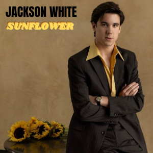 收听Jackson White的Sunflower歌词歌曲